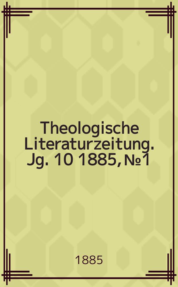 Theologische Literaturzeitung. Jg. 10 1885, № 1