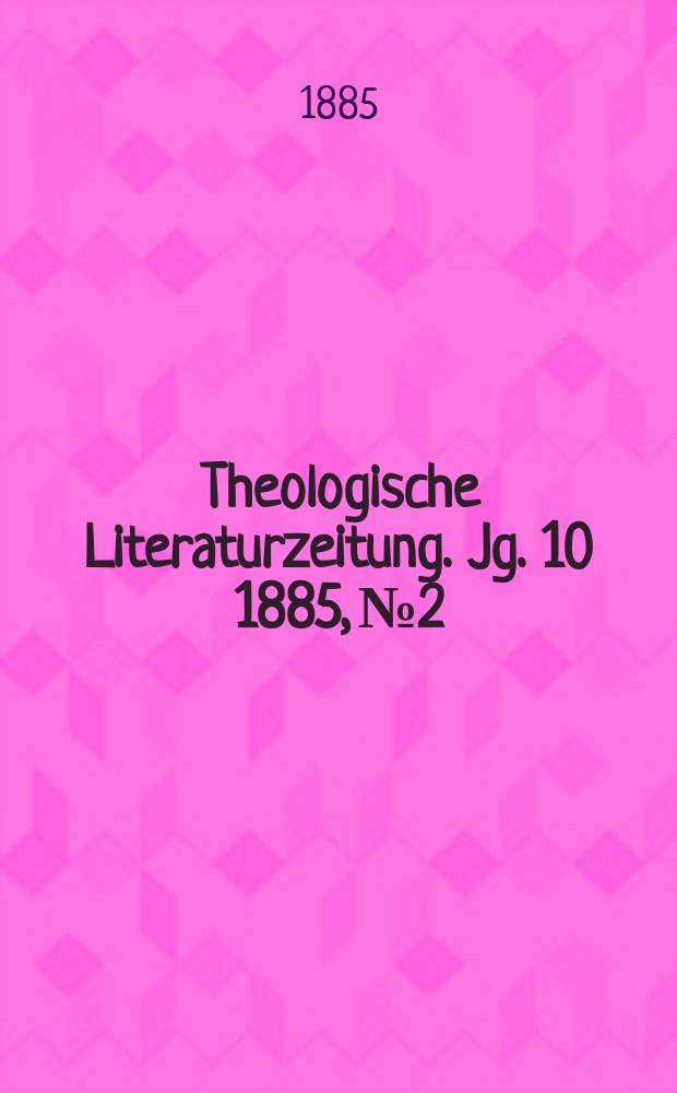 Theologische Literaturzeitung. Jg. 10 1885, № 2