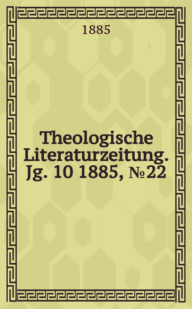 Theologische Literaturzeitung. Jg. 10 1885, № 22