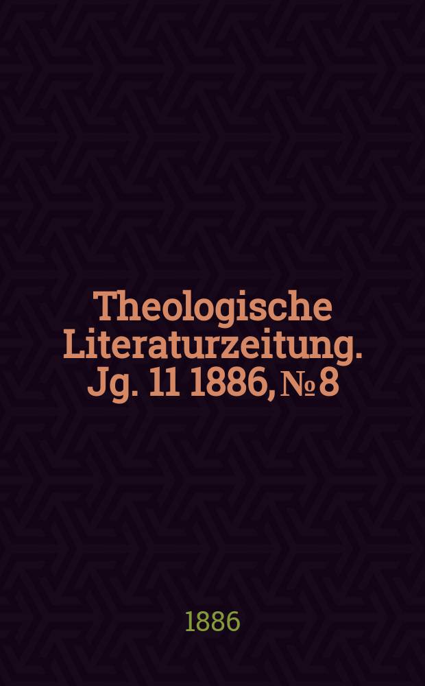 Theologische Literaturzeitung. Jg. 11 1886, № 8
