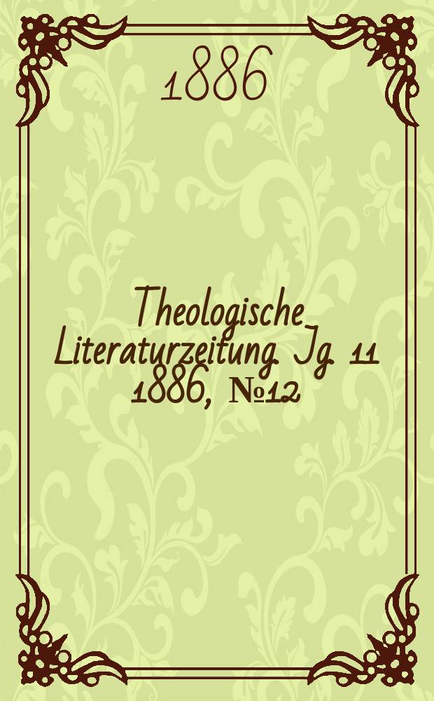 Theologische Literaturzeitung. Jg. 11 1886, № 12