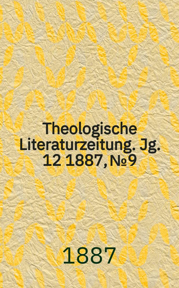 Theologische Literaturzeitung. Jg. 12 1887, № 9