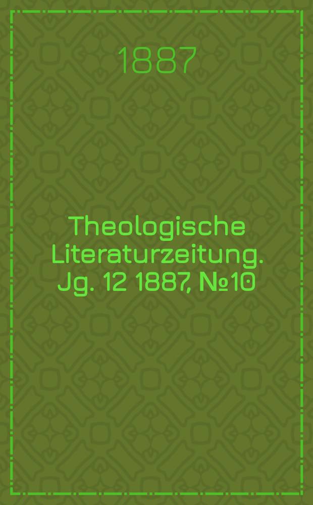 Theologische Literaturzeitung. Jg. 12 1887, № 10