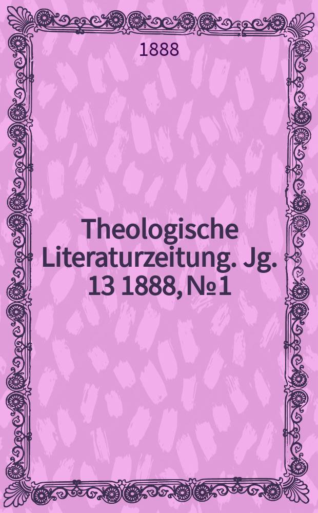 Theologische Literaturzeitung. Jg. 13 1888, № 1