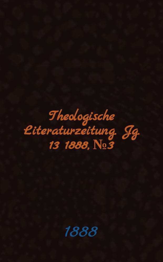 Theologische Literaturzeitung. Jg. 13 1888, № 3