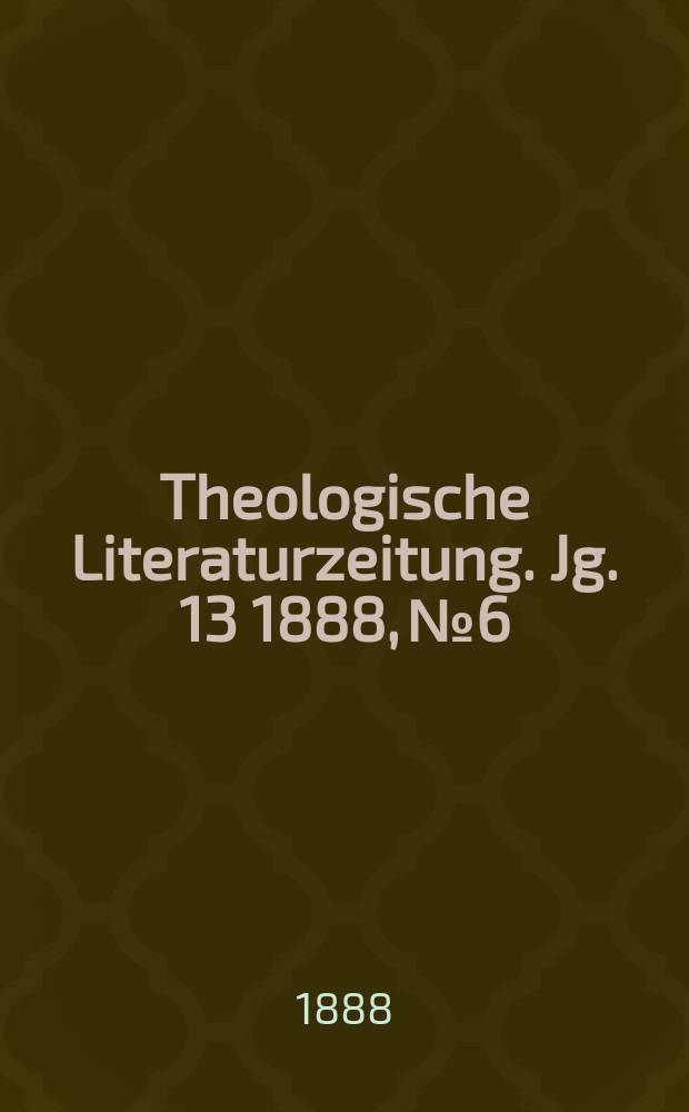 Theologische Literaturzeitung. Jg. 13 1888, № 6