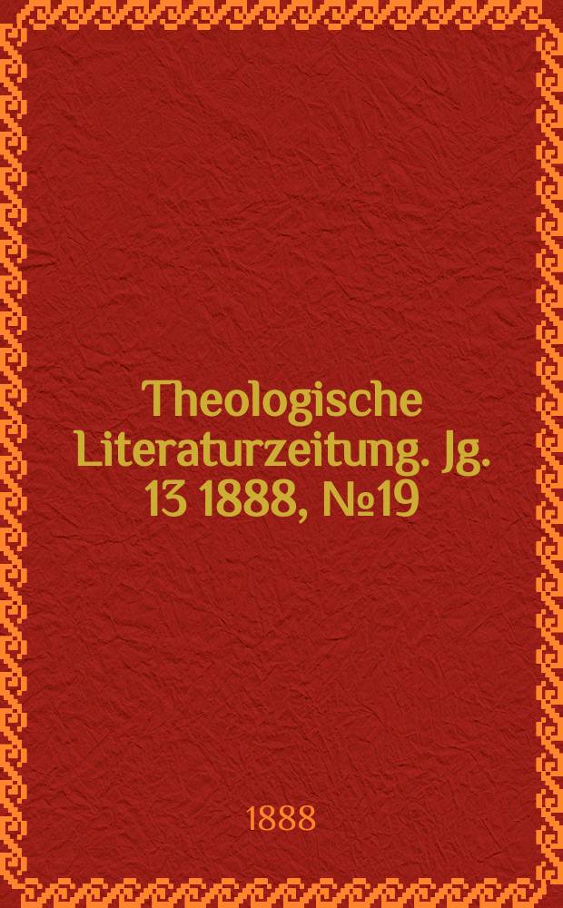 Theologische Literaturzeitung. Jg. 13 1888, № 19