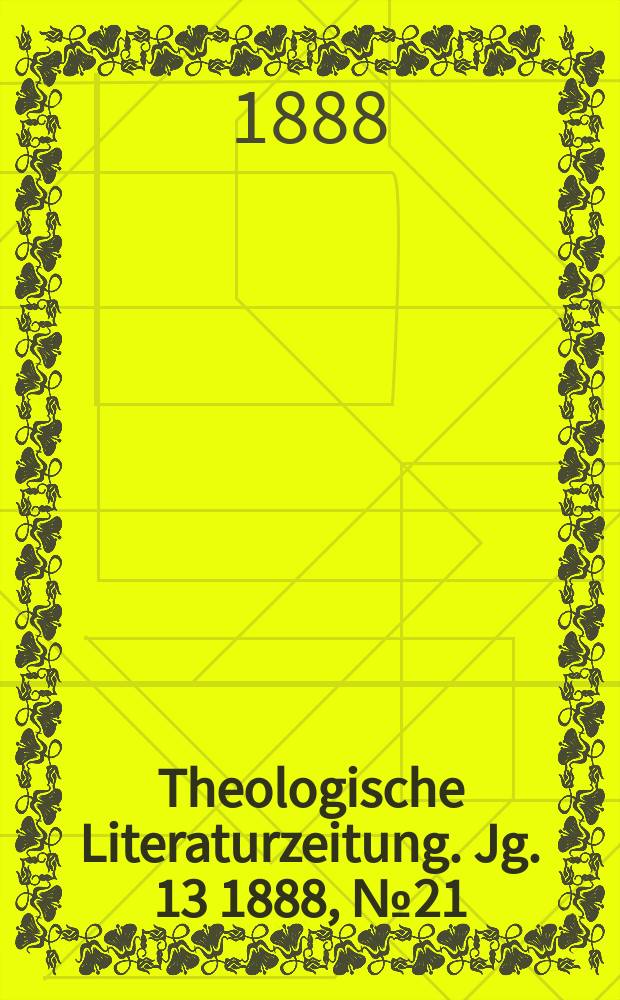Theologische Literaturzeitung. Jg. 13 1888, № 21