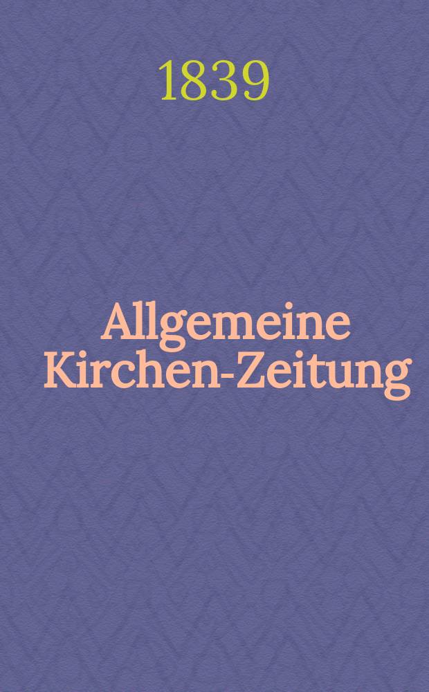 Allgemeine Kirchen-Zeitung : ein Archiv für die neueste Geschichte und Statistik der christlichen Kirche, nebst einer kirchenhistorischen und kirchenrechtlichen Urkundensammlung. Jg. 18 1839, Bd. 1, № 12