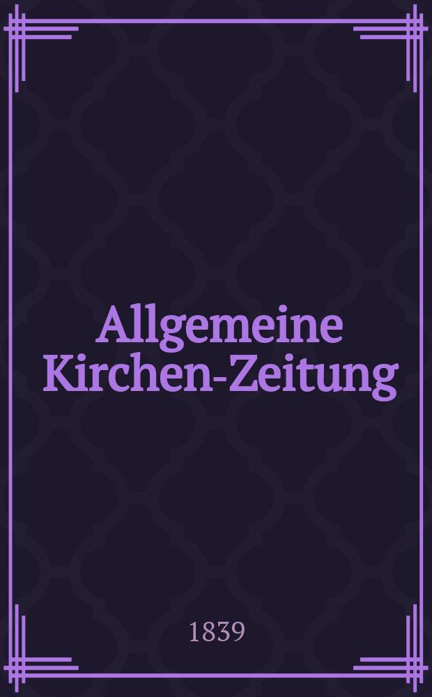 Allgemeine Kirchen-Zeitung : ein Archiv für die neueste Geschichte und Statistik der christlichen Kirche, nebst einer kirchenhistorischen und kirchenrechtlichen Urkundensammlung. Jg. 18 1839, Bd. 1, № 18