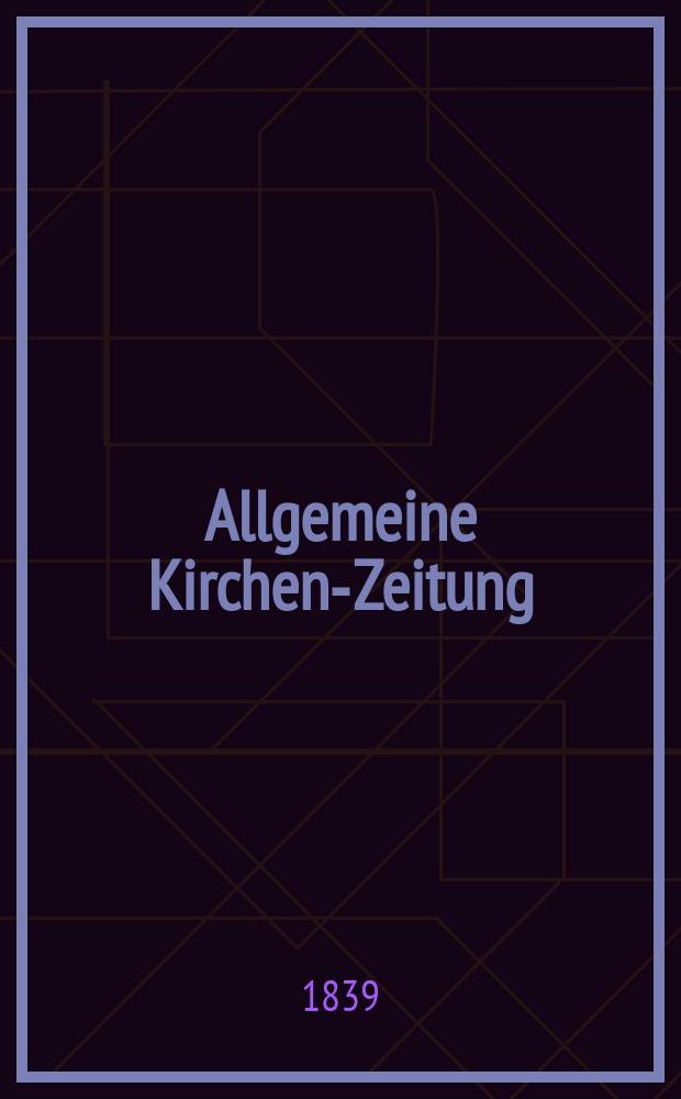 Allgemeine Kirchen-Zeitung : ein Archiv für die neueste Geschichte und Statistik der christlichen Kirche, nebst einer kirchenhistorischen und kirchenrechtlichen Urkundensammlung. Jg. 18 1839, Bd. 1, № 26