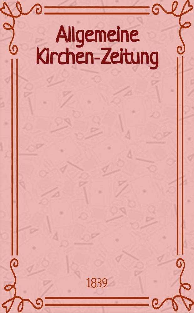 Allgemeine Kirchen-Zeitung : ein Archiv für die neueste Geschichte und Statistik der christlichen Kirche, nebst einer kirchenhistorischen und kirchenrechtlichen Urkundensammlung. Jg. 18 1839, Bd. 1, № 31