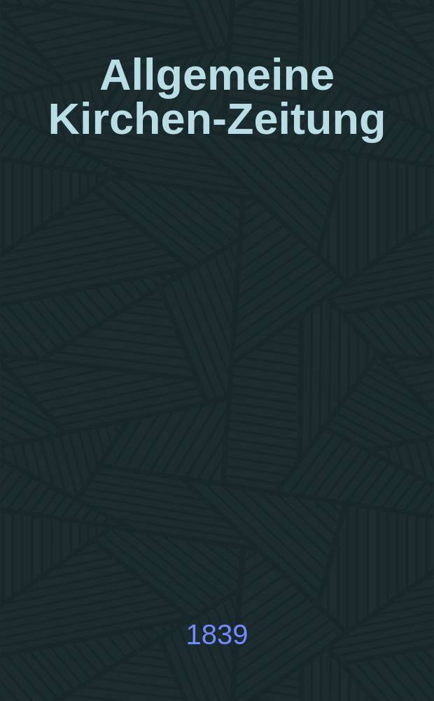 Allgemeine Kirchen-Zeitung : ein Archiv f&uuml;r die neueste Geschichte und Statistik der christlichen Kirche, nebst einer kirchenhistorischen und kirchenrechtlichen Urkundensammlung. Jg. 18 1839, Bd. 1, № 32