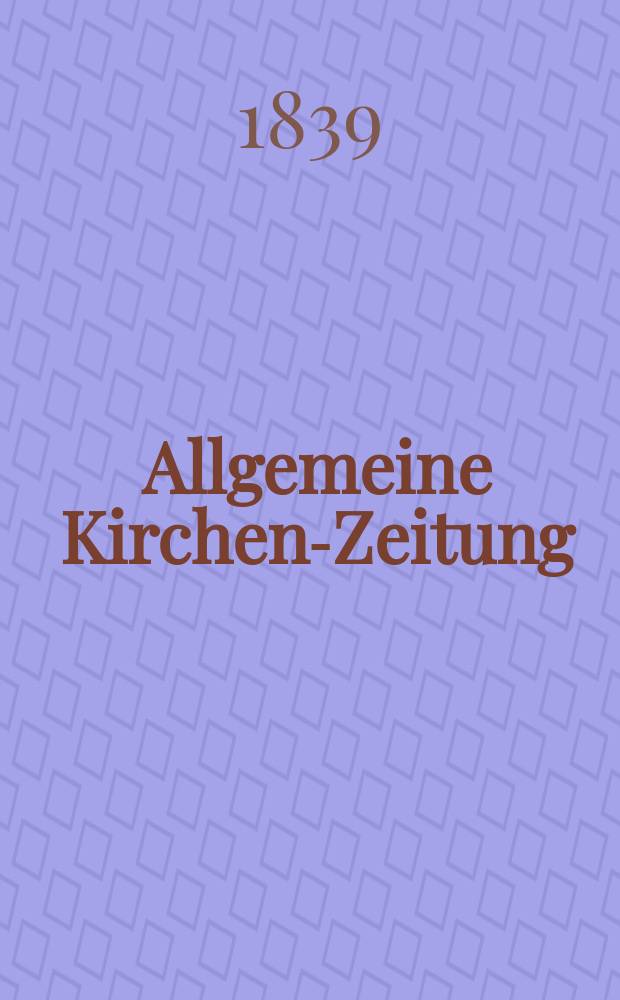 Allgemeine Kirchen-Zeitung : ein Archiv für die neueste Geschichte und Statistik der christlichen Kirche, nebst einer kirchenhistorischen und kirchenrechtlichen Urkundensammlung. Jg. 18 1839, Bd. 1, № 47