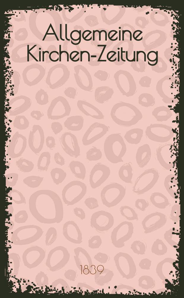 Allgemeine Kirchen-Zeitung : ein Archiv für die neueste Geschichte und Statistik der christlichen Kirche, nebst einer kirchenhistorischen und kirchenrechtlichen Urkundensammlung. Jg. 18 1839, Bd. 1, № 56