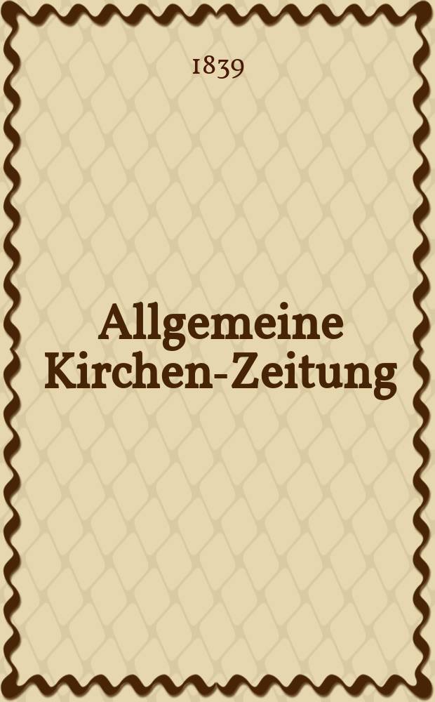 Allgemeine Kirchen-Zeitung : ein Archiv für die neueste Geschichte und Statistik der christlichen Kirche, nebst einer kirchenhistorischen und kirchenrechtlichen Urkundensammlung. Jg. 18 1839, Bd. 1, № 72
