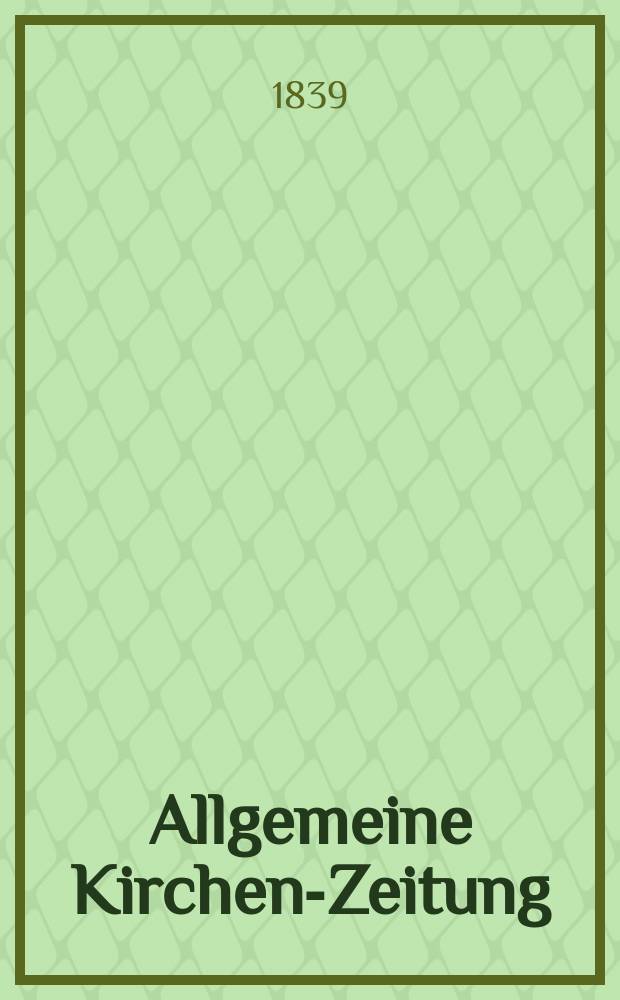 Allgemeine Kirchen-Zeitung : ein Archiv für die neueste Geschichte und Statistik der christlichen Kirche, nebst einer kirchenhistorischen und kirchenrechtlichen Urkundensammlung. Jg. 18 1839, Bd. 1, № 75