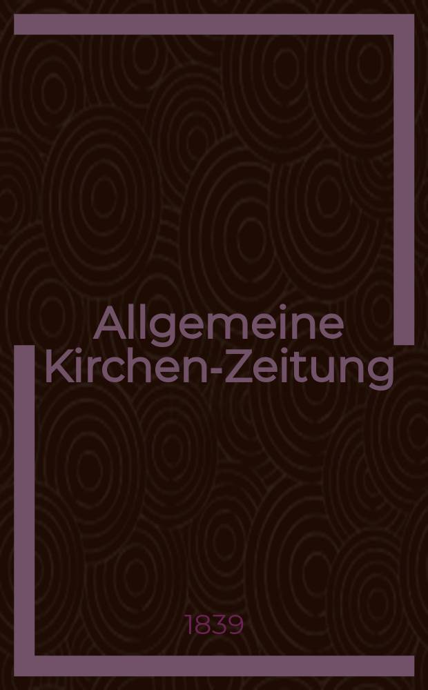 Allgemeine Kirchen-Zeitung : ein Archiv für die neueste Geschichte und Statistik der christlichen Kirche, nebst einer kirchenhistorischen und kirchenrechtlichen Urkundensammlung. Jg. 18 1839, Bd. 1, № 86