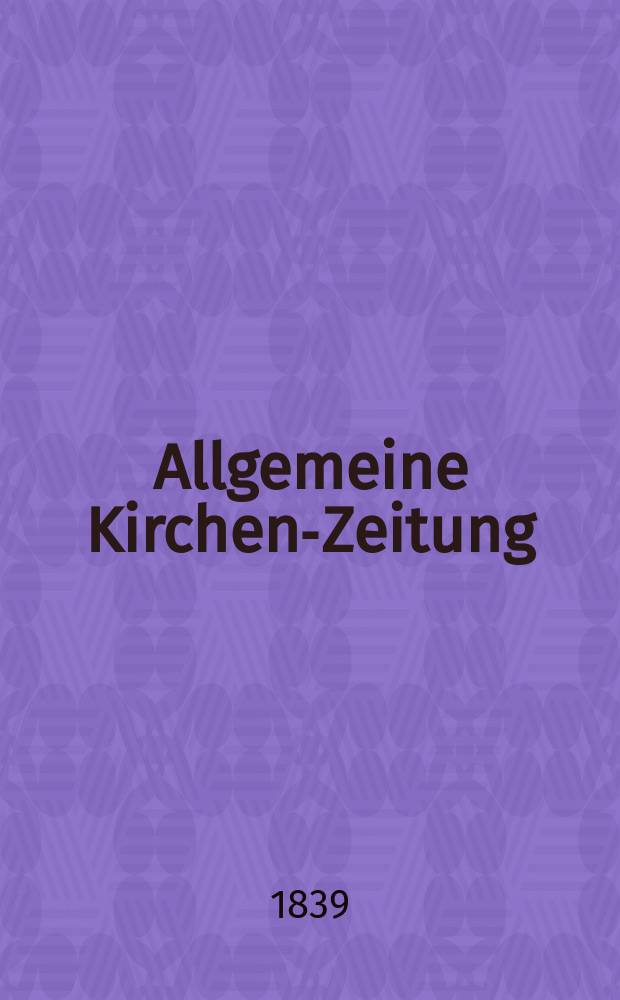 Allgemeine Kirchen-Zeitung : ein Archiv für die neueste Geschichte und Statistik der christlichen Kirche, nebst einer kirchenhistorischen und kirchenrechtlichen Urkundensammlung. Jg. 18 1839, Bd. 1, № 91
