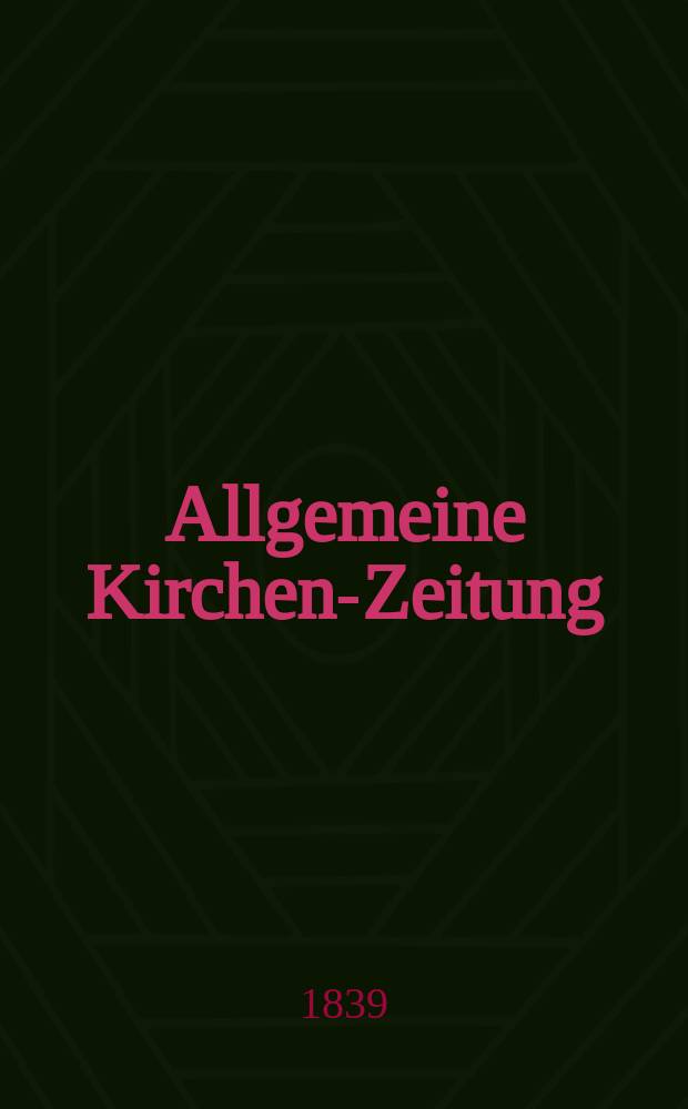 Allgemeine Kirchen-Zeitung : ein Archiv für die neueste Geschichte und Statistik der christlichen Kirche, nebst einer kirchenhistorischen und kirchenrechtlichen Urkundensammlung. Jg. 18 1839, Bd. 1, № 95