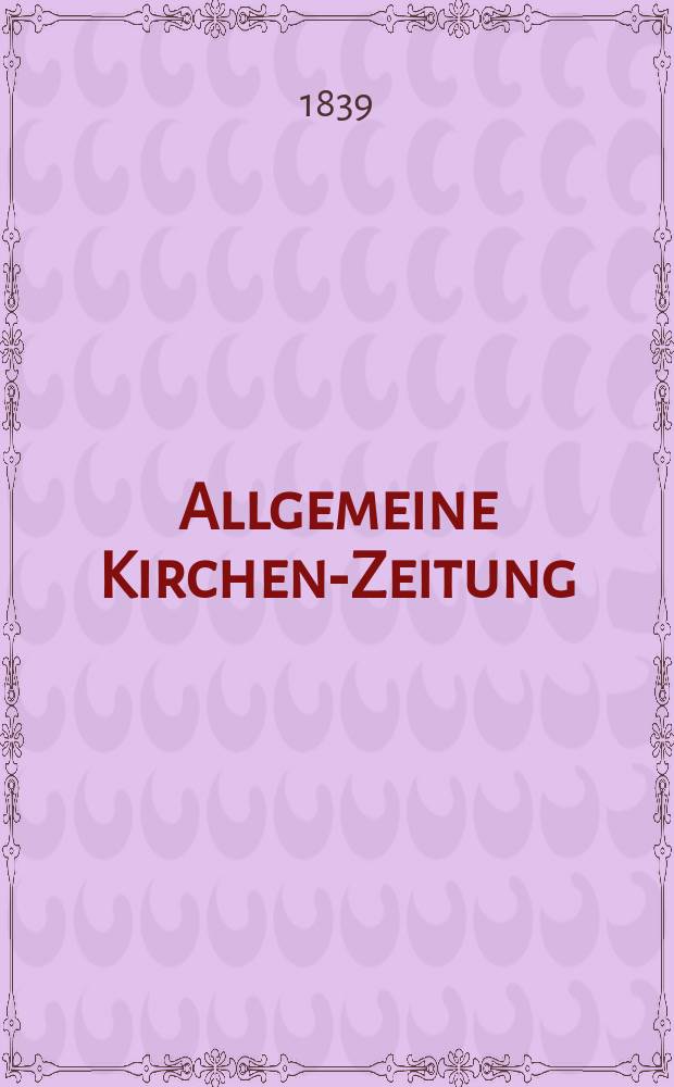 Allgemeine Kirchen-Zeitung : ein Archiv für die neueste Geschichte und Statistik der christlichen Kirche, nebst einer kirchenhistorischen und kirchenrechtlichen Urkundensammlung. Jg. 18 1839, Bd. 2, № 116