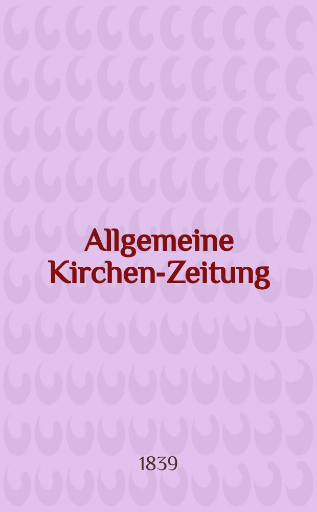 Allgemeine Kirchen-Zeitung : ein Archiv für die neueste Geschichte und Statistik der christlichen Kirche, nebst einer kirchenhistorischen und kirchenrechtlichen Urkundensammlung. Jg. 18 1839, Bd. 2, № 126
