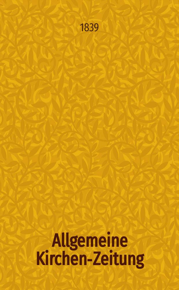 Allgemeine Kirchen-Zeitung : ein Archiv für die neueste Geschichte und Statistik der christlichen Kirche, nebst einer kirchenhistorischen und kirchenrechtlichen Urkundensammlung. Jg. 18 1839, Bd. 2, № 128