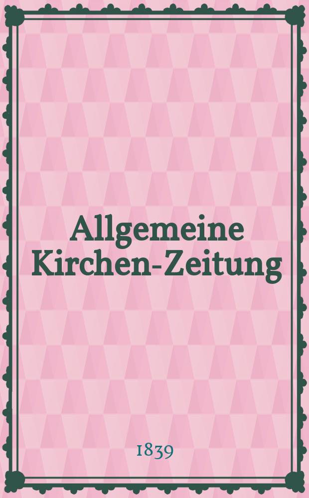 Allgemeine Kirchen-Zeitung : ein Archiv für die neueste Geschichte und Statistik der christlichen Kirche, nebst einer kirchenhistorischen und kirchenrechtlichen Urkundensammlung. Jg. 18 1839, Bd. 2, № 132