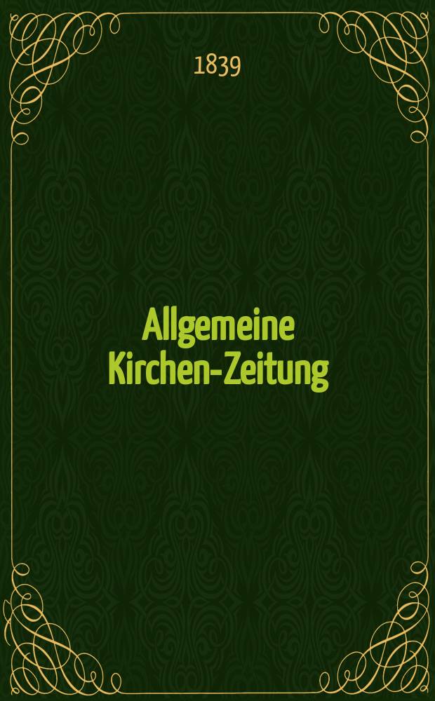 Allgemeine Kirchen-Zeitung : ein Archiv für die neueste Geschichte und Statistik der christlichen Kirche, nebst einer kirchenhistorischen und kirchenrechtlichen Urkundensammlung. Jg. 18 1839, Bd. 2, № 151