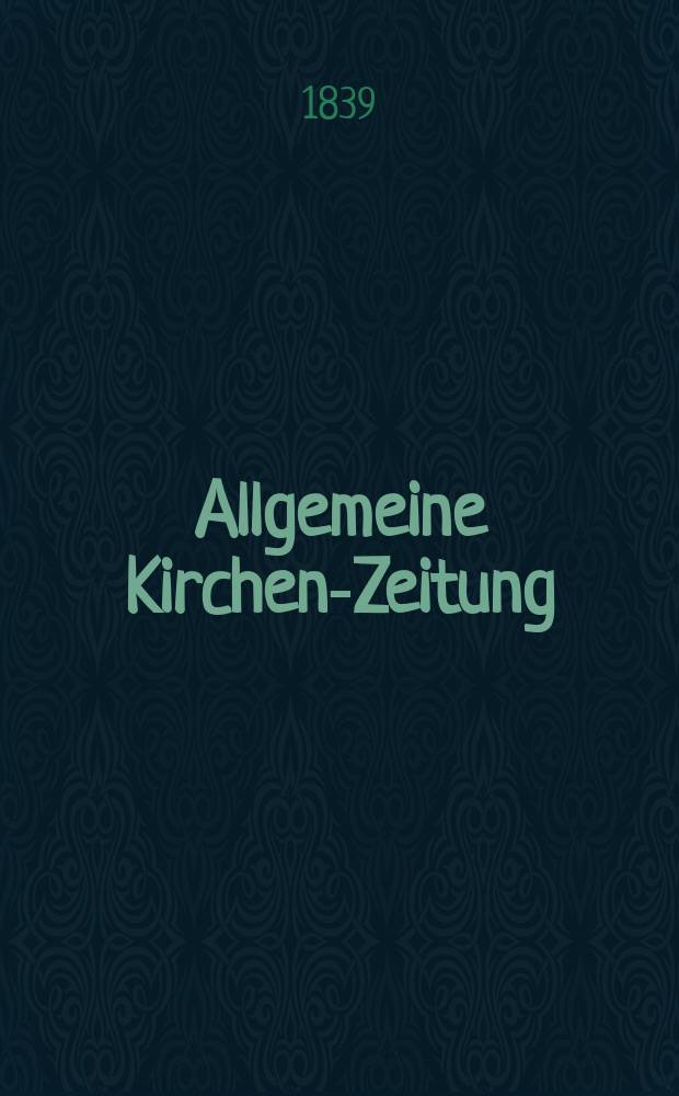 Allgemeine Kirchen-Zeitung : ein Archiv für die neueste Geschichte und Statistik der christlichen Kirche, nebst einer kirchenhistorischen und kirchenrechtlichen Urkundensammlung. Jg. 18 1839, Bd. 2, № 176