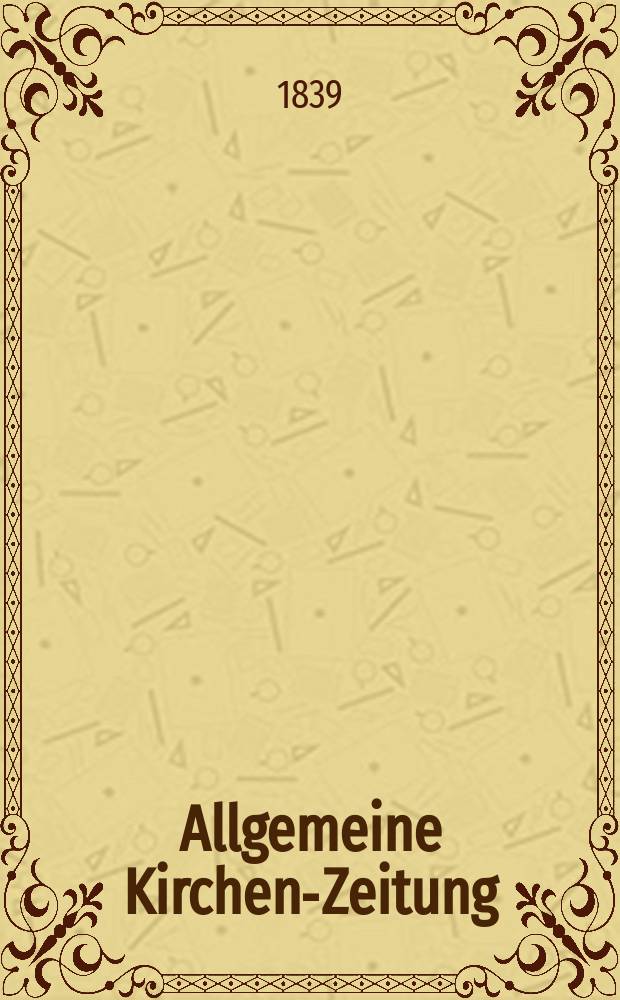 Allgemeine Kirchen-Zeitung : ein Archiv für die neueste Geschichte und Statistik der christlichen Kirche, nebst einer kirchenhistorischen und kirchenrechtlichen Urkundensammlung. Jg. 18 1839, Bd. 2, № 178