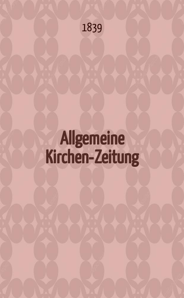 Allgemeine Kirchen-Zeitung : ein Archiv für die neueste Geschichte und Statistik der christlichen Kirche, nebst einer kirchenhistorischen und kirchenrechtlichen Urkundensammlung. Jg. 18 1839, Bd. 2, № 179