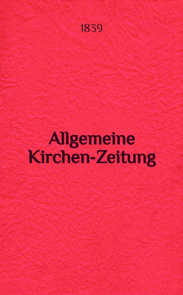 Allgemeine Kirchen-Zeitung : ein Archiv für die neueste Geschichte und Statistik der christlichen Kirche, nebst einer kirchenhistorischen und kirchenrechtlichen Urkundensammlung. Jg. 18 1839, Bd. 2, № 188