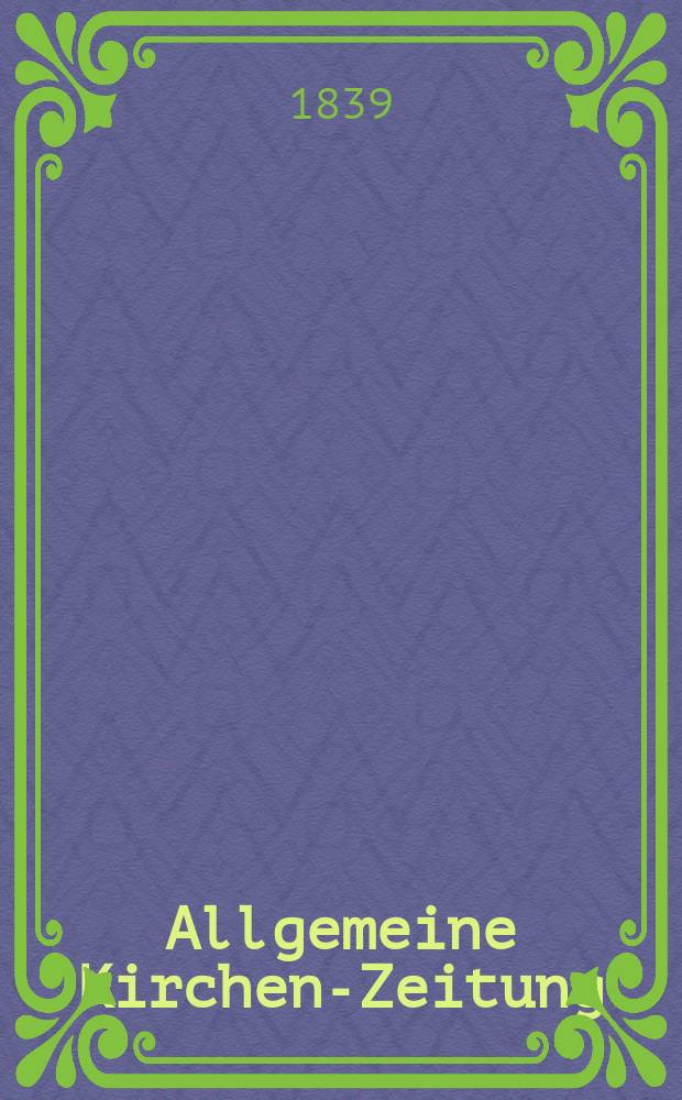 Allgemeine Kirchen-Zeitung : ein Archiv für die neueste Geschichte und Statistik der christlichen Kirche, nebst einer kirchenhistorischen und kirchenrechtlichen Urkundensammlung. Jg. 18 1839, Bd. 2, № 196