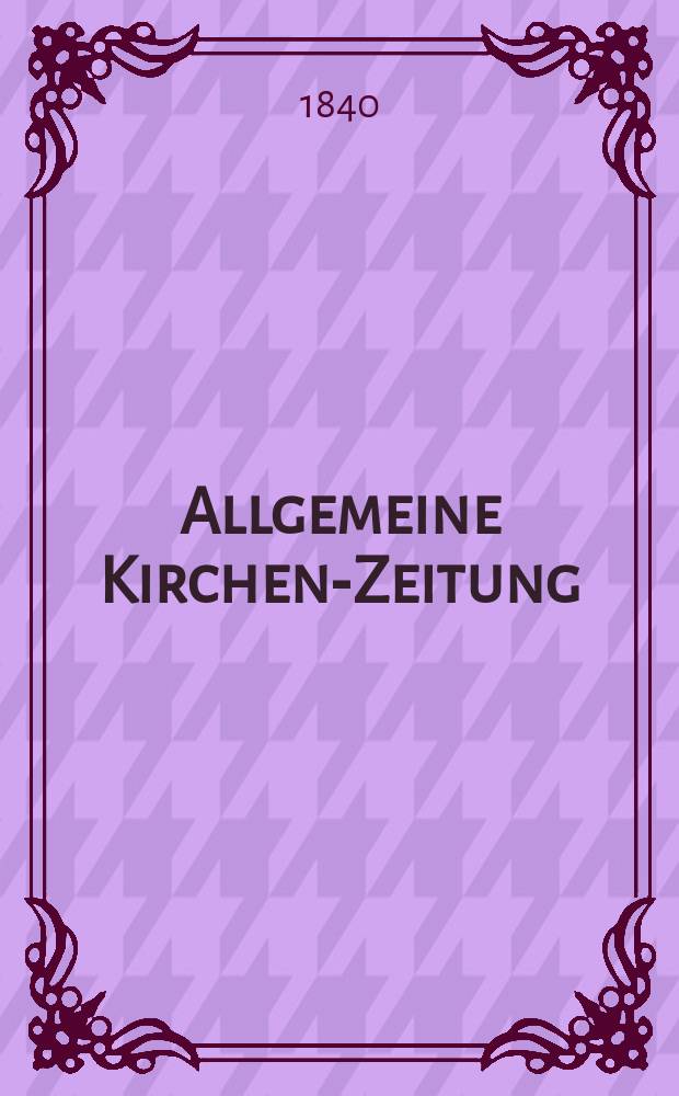Allgemeine Kirchen-Zeitung : ein Archiv für die neueste Geschichte und Statistik der christlichen Kirche, nebst einer kirchenhistorischen und kirchenrechtlichen Urkundensammlung. Jg. 19 1840, Bd. 1, № 8