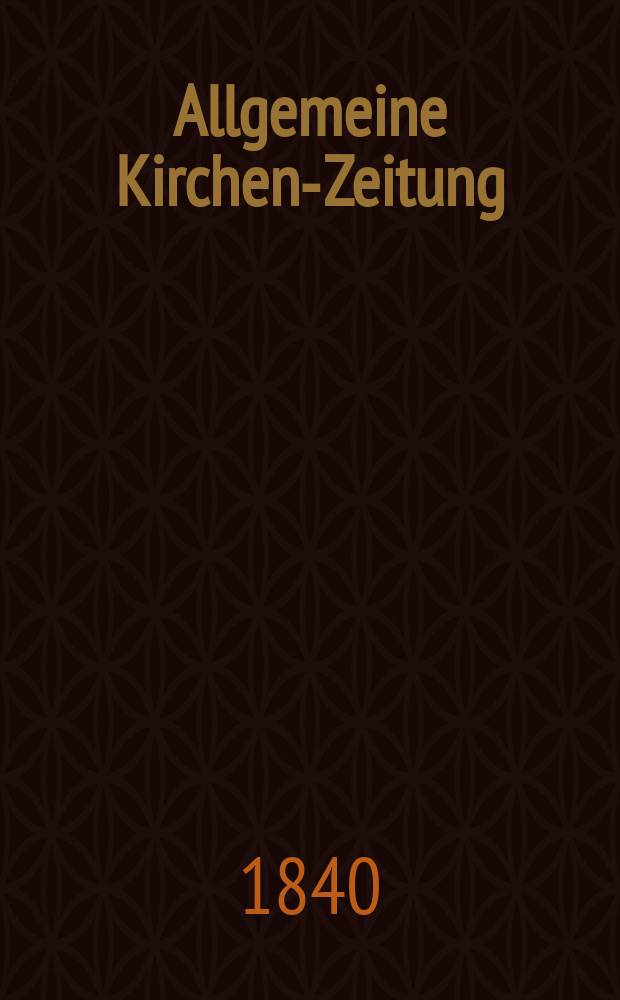 Allgemeine Kirchen-Zeitung : ein Archiv für die neueste Geschichte und Statistik der christlichen Kirche, nebst einer kirchenhistorischen und kirchenrechtlichen Urkundensammlung. Jg. 19 1840, Bd. 1, № 10