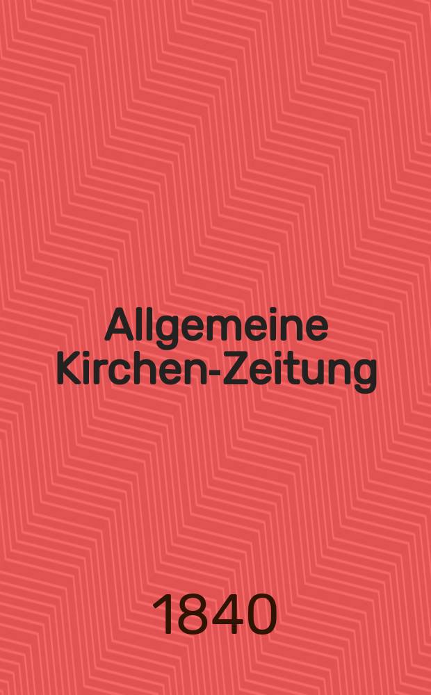 Allgemeine Kirchen-Zeitung : ein Archiv für die neueste Geschichte und Statistik der christlichen Kirche, nebst einer kirchenhistorischen und kirchenrechtlichen Urkundensammlung. Jg. 19 1840, Bd. 1, № 20