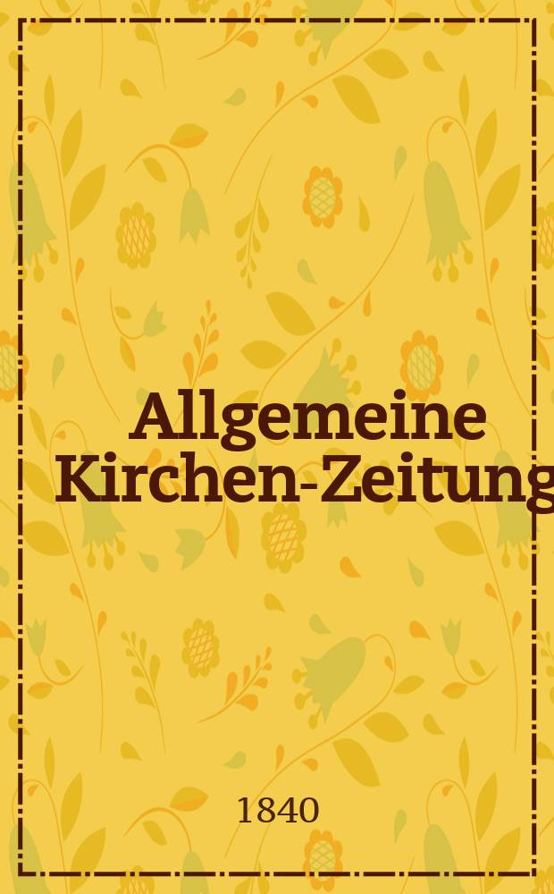 Allgemeine Kirchen-Zeitung : ein Archiv für die neueste Geschichte und Statistik der christlichen Kirche, nebst einer kirchenhistorischen und kirchenrechtlichen Urkundensammlung. Jg. 19 1840, Bd. 1, № 51