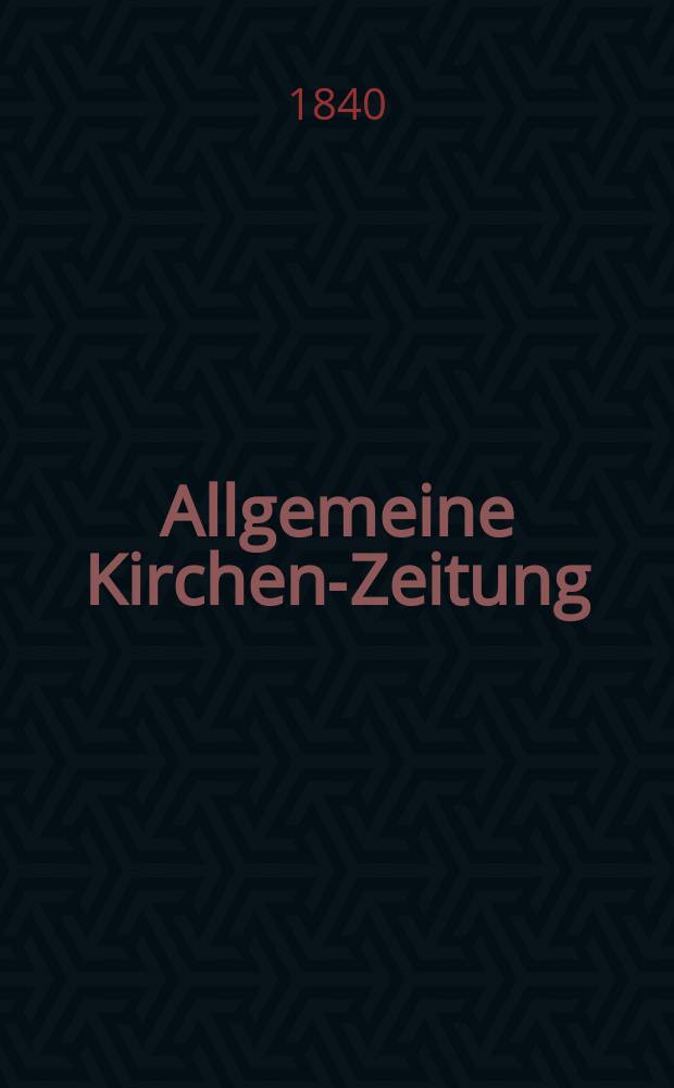 Allgemeine Kirchen-Zeitung : ein Archiv für die neueste Geschichte und Statistik der christlichen Kirche, nebst einer kirchenhistorischen und kirchenrechtlichen Urkundensammlung. Jg. 19 1840, Bd. 1, № 75