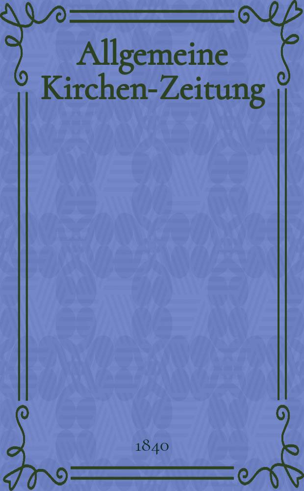 Allgemeine Kirchen-Zeitung : ein Archiv für die neueste Geschichte und Statistik der christlichen Kirche, nebst einer kirchenhistorischen und kirchenrechtlichen Urkundensammlung. Jg. 19 1840, Bd. 2, № 124