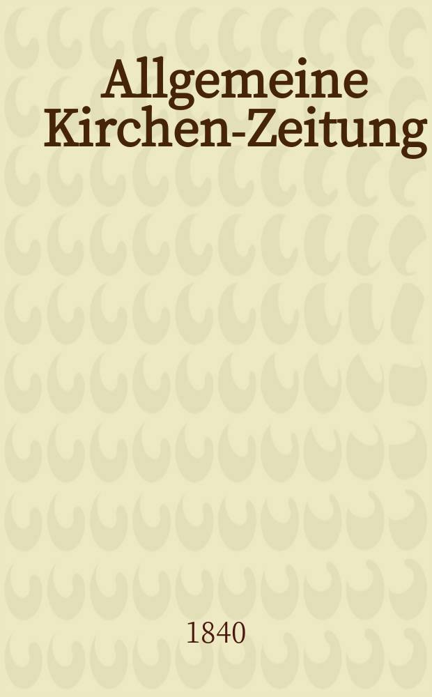Allgemeine Kirchen-Zeitung : ein Archiv f&uuml;r die neueste Geschichte und Statistik der christlichen Kirche, nebst einer kirchenhistorischen und kirchenrechtlichen Urkundensammlung. Jg. 19 1840, Bd. 2, № 164