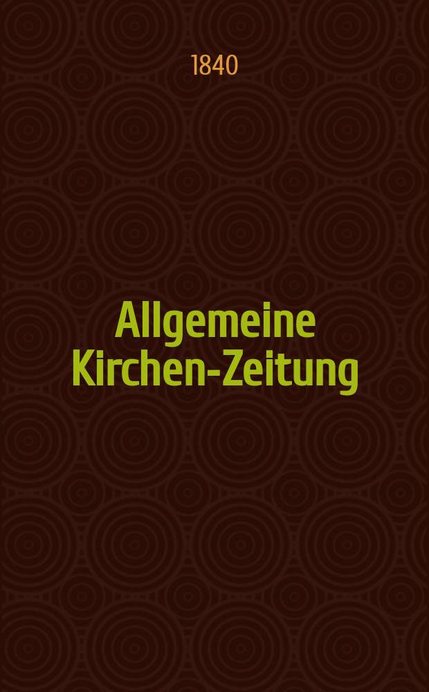 Allgemeine Kirchen-Zeitung : ein Archiv für die neueste Geschichte und Statistik der christlichen Kirche, nebst einer kirchenhistorischen und kirchenrechtlichen Urkundensammlung. Jg. 19 1840, Bd. 2, № 204