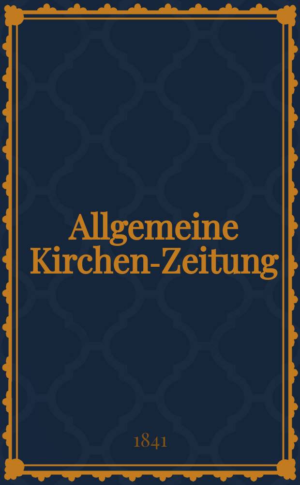 Allgemeine Kirchen-Zeitung : ein Archiv für die neueste Geschichte und Statistik der christlichen Kirche, nebst einer kirchenhistorischen und kirchenrechtlichen Urkundensammlung. Jg. 20 1841, Bd. 1, № 4