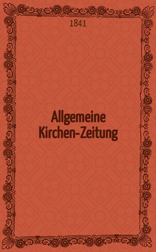 Allgemeine Kirchen-Zeitung : ein Archiv für die neueste Geschichte und Statistik der christlichen Kirche, nebst einer kirchenhistorischen und kirchenrechtlichen Urkundensammlung. Jg. 20 1841, Bd. 1, № 19