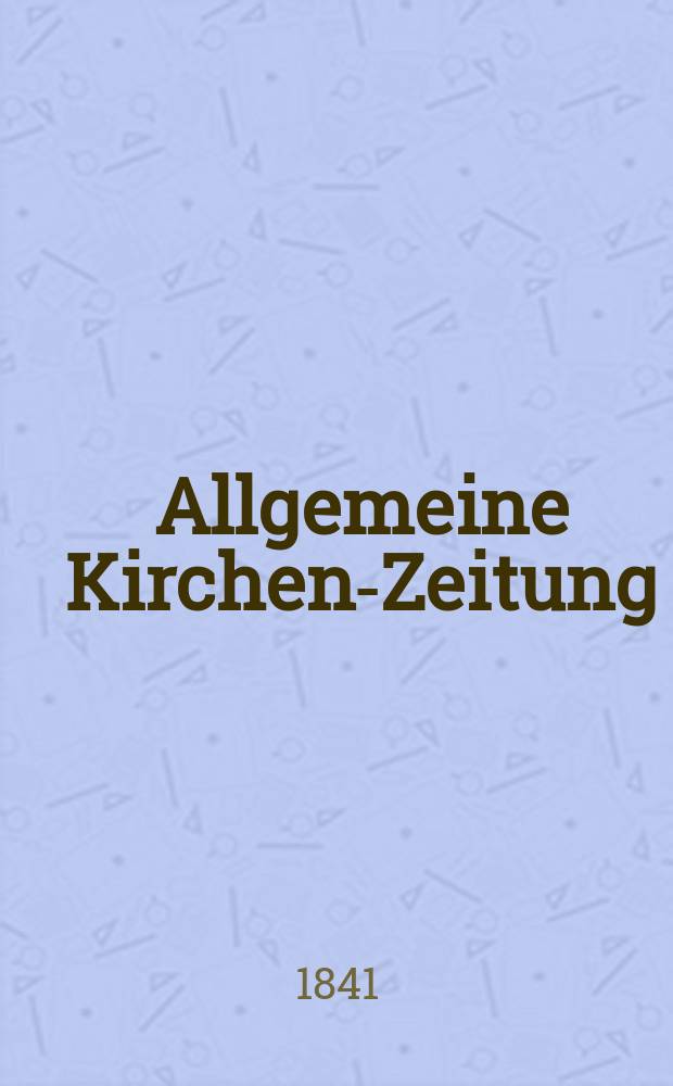 Allgemeine Kirchen-Zeitung : ein Archiv für die neueste Geschichte und Statistik der christlichen Kirche, nebst einer kirchenhistorischen und kirchenrechtlichen Urkundensammlung. Jg. 20 1841, Bd. 1, № 29