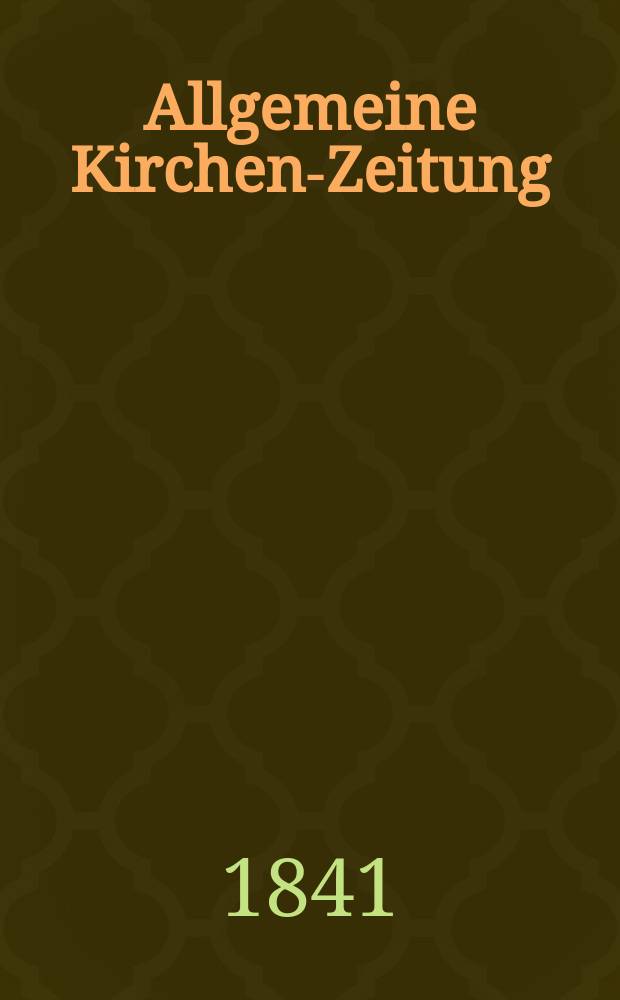 Allgemeine Kirchen-Zeitung : ein Archiv f&uuml;r die neueste Geschichte und Statistik der christlichen Kirche, nebst einer kirchenhistorischen und kirchenrechtlichen Urkundensammlung. Jg. 20 1841, Bd. 1, № 44