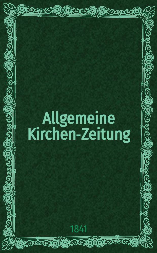 Allgemeine Kirchen-Zeitung : ein Archiv für die neueste Geschichte und Statistik der christlichen Kirche, nebst einer kirchenhistorischen und kirchenrechtlichen Urkundensammlung. Jg. 20 1841, Bd. 1, № 57