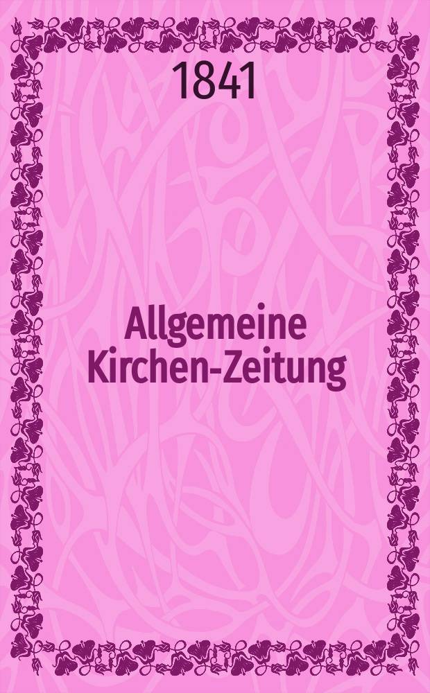 Allgemeine Kirchen-Zeitung : ein Archiv für die neueste Geschichte und Statistik der christlichen Kirche, nebst einer kirchenhistorischen und kirchenrechtlichen Urkundensammlung. Jg. 20 1841, Bd. 1, № 60
