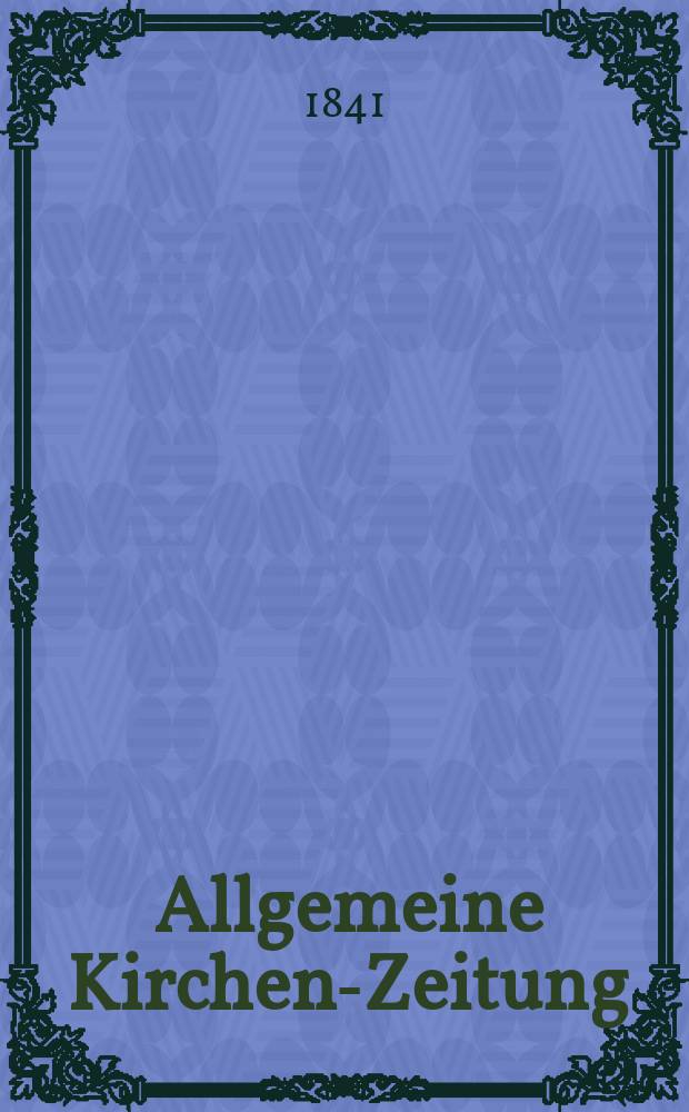 Allgemeine Kirchen-Zeitung : ein Archiv für die neueste Geschichte und Statistik der christlichen Kirche, nebst einer kirchenhistorischen und kirchenrechtlichen Urkundensammlung. Jg. 20 1841, Bd. 1, № 86