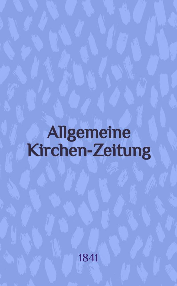 Allgemeine Kirchen-Zeitung : ein Archiv für die neueste Geschichte und Statistik der christlichen Kirche, nebst einer kirchenhistorischen und kirchenrechtlichen Urkundensammlung. Jg. 20 1841, Bd. 1, № 94